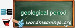 WordMeaning blackboard for geological period